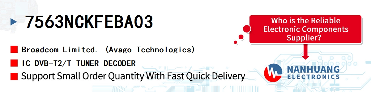 7563NCKFEBA03 AVAGO IC DVB-T2/T TUNER DECODER