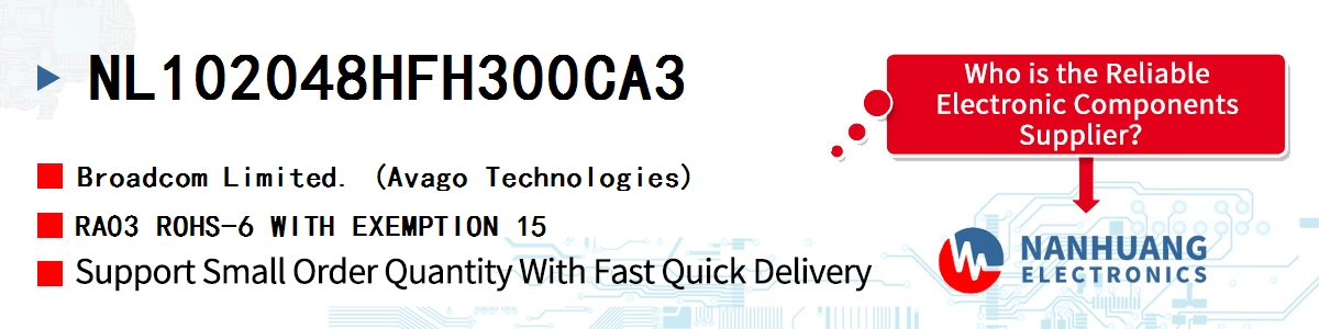 NL102048HFH300CA3 AVAGO RA03 ROHS-6 WITH EXEMPTION 15